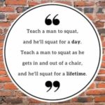 Teach a man to squat...