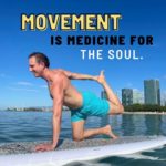Movement is medicine for the soul