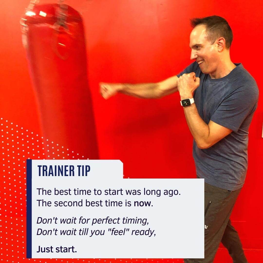 Trainer tip: The best time to start was long ago. The second best time is now. Don't wait for perfect timing. Don't wait till you feel ready. Just start.